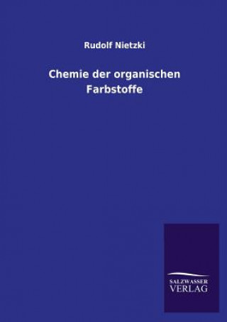 Kniha Chemie Der Organischen Farbstoffe Rudolf Nietzki