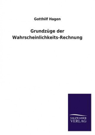 Kniha Grundzuge Der Wahrscheinlichkeits-Rechnung Gotthilf Hagen
