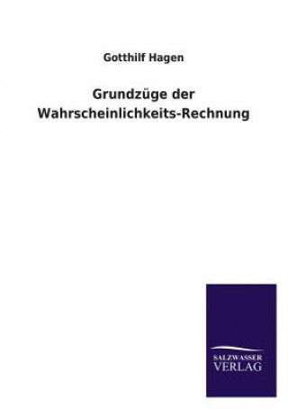 Könyv Grundzuge Der Wahrscheinlichkeits-Rechnung Gotthilf Hagen