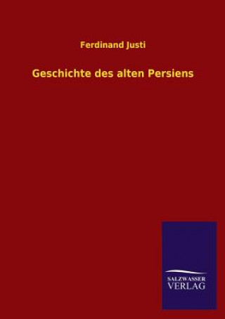Kniha Geschichte Des Alten Persiens Ferdinand Justi