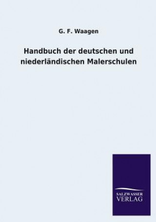 Carte Handbuch Der Deutschen Und Niederlandischen Malerschulen G. F. Waagen