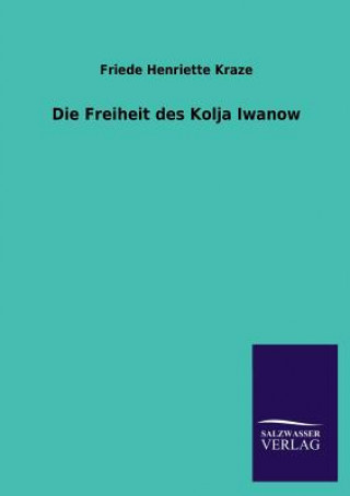 Kniha Freiheit Des Kolja Iwanow Friede Henriette Kraze