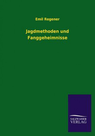 Könyv Jagdmethoden und Fanggeheimnisse Emil Regener