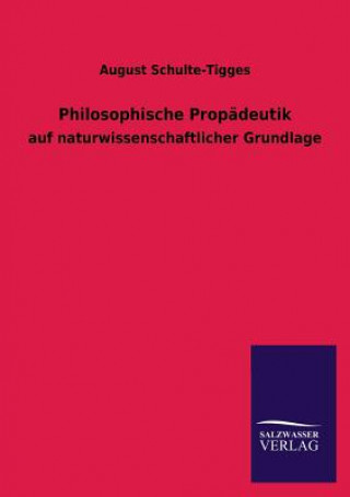 Könyv Philosophische Propadeutik August Schulte-Tigges