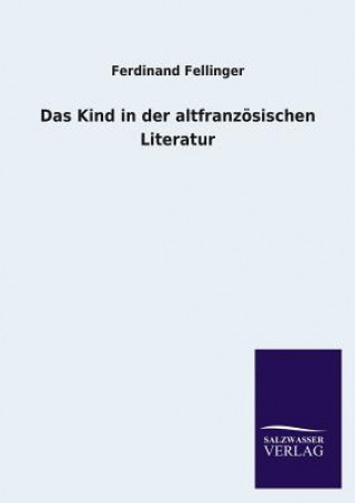 Carte Kind in der altfranzoesischen Literatur Ferdinand Fellinger