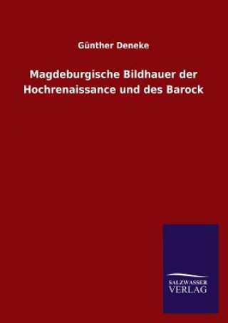 Carte Magdeburgische Bildhauer Der Hochrenaissance Und Des Barock Günther Deneke
