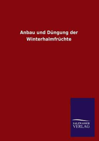 Buch Anbau Und Dungung Der Winterhalmfruchte Ohne Autor