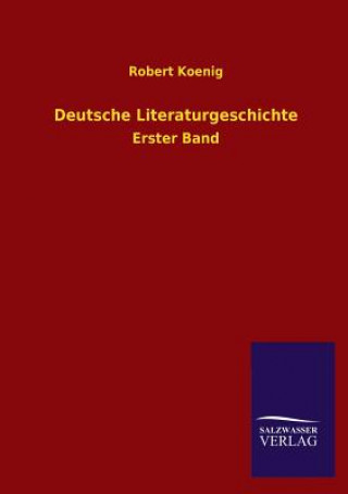 Kniha Deutsche Literaturgeschichte Robert Koenig