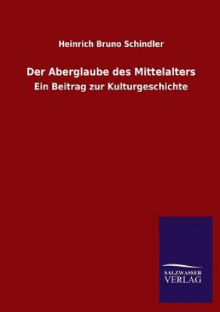 Könyv Aberglaube des Mittelalters Heinrich Br. Schindler