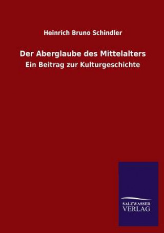 Książka Aberglaube des Mittelalters Heinrich Br. Schindler