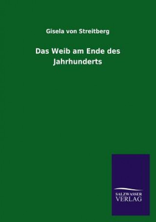 Kniha Weib am Ende des Jahrhunderts Gisela von Streitberg