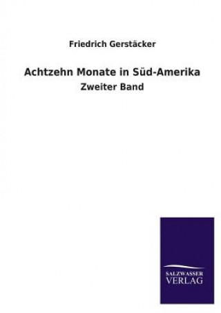 Buch Achtzehn Monate in Sud-Amerika Friedrich Gerstäcker