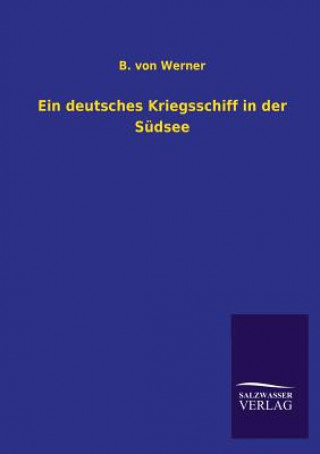 Könyv deutsches Kriegsschiff in der Sudsee B. von Werner