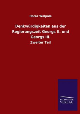 Carte Denkwurdigkeiten aus der Regierungszeit Georgs II. und Georgs III. Horaz Walpole