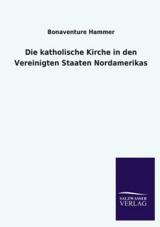 Libro katholische Kirche in den Vereinigten Staaten Nordamerikas Bonaventura Hammer