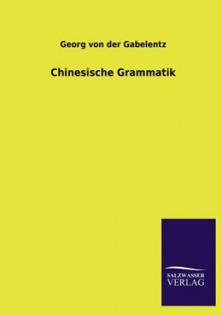 Könyv Chinesische Grammatik Georg von der Gabelentz
