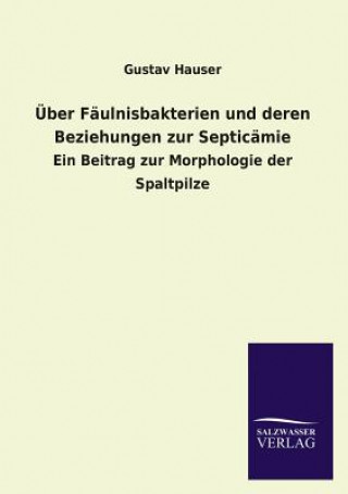 Könyv Uber Faulnisbakterien Und Deren Beziehungen Zur Septicamie Gustav Hauser