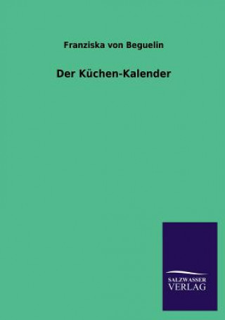 Könyv Der Kuchen-Kalender Franziska von Beguelin