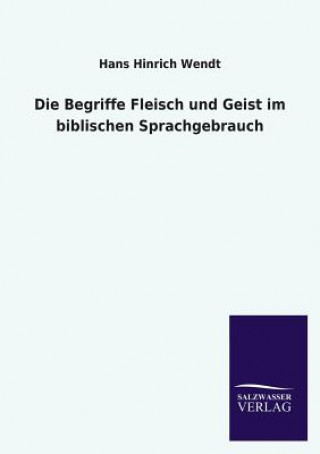 Kniha Die Begriffe Fleisch Und Geist Im Biblischen Sprachgebrauch Hans Hinrich Wendt