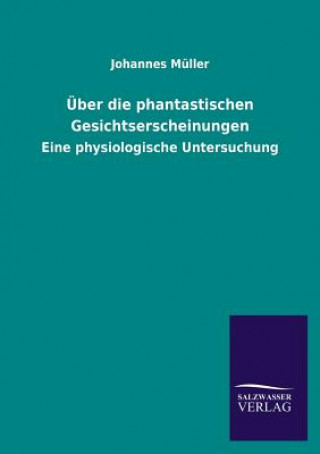 Kniha Uber Die Phantastischen Gesichtserscheinungen Johannes Müller
