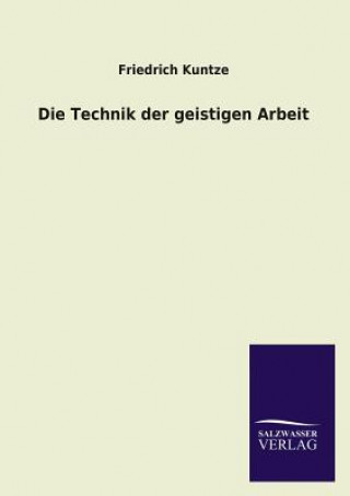 Könyv Die Technik Der Geistigen Arbeit Friedrich Kuntze
