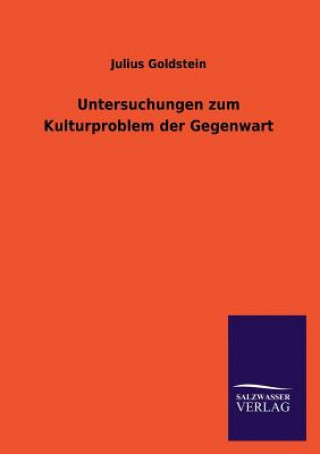 Carte Untersuchungen Zum Kulturproblem Der Gegenwart Julius Goldstein