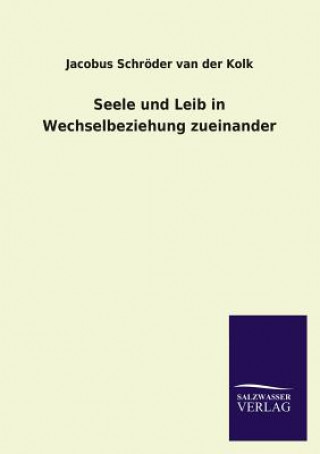 Knjiga Seele Und Leib in Wechselbeziehung Zueinander Jacobus Schröder van der Kolk