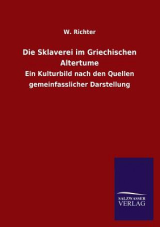 Kniha Sklaverei Im Griechischen Altertume W. Richter