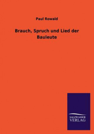 Carte Brauch, Spruch Und Lied Der Bauleute Paul Rowald