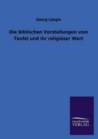 Βιβλίο Biblischen Vorstellungen Vom Teufel Und Ihr Religioser Wert Georg Längin