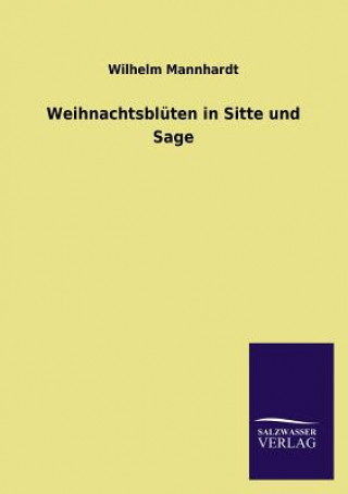 Knjiga Weihnachtsbluten in Sitte Und Sage Wilhelm Mannhardt