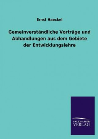 Carte Gemeinverstandliche Vortrage Und Abhandlungen Aus Dem Gebiete Der Entwicklungslehre Ernst Haeckel