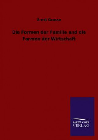 Carte Formen Der Familie Und Die Formen Der Wirtschaft Ernst Grosse
