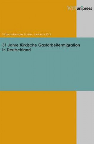 Kniha 51 Jahre türkische Gastarbeitermigration in Deutschland Yasemin Dayioglu-Yücel