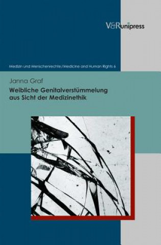 Kniha Weibliche Genitalverstümmelung aus Sicht der Medizinethik Janna Graf