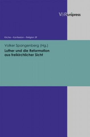 Könyv Luther und die Reformation aus freikirchlicher Sicht Volker Spangenberg