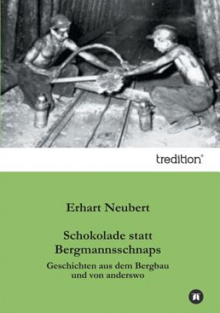 Kniha Schokolade Statt Bergmannsschnaps Erhart Neubert