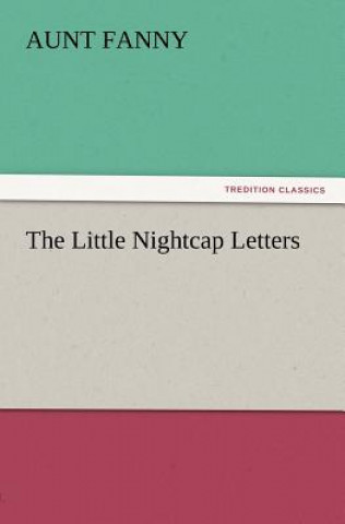 Kniha Little Nightcap Letters Aunt Fanny