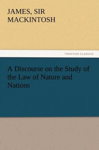 Livre Discourse on the Study of the Law of Nature and Nations James