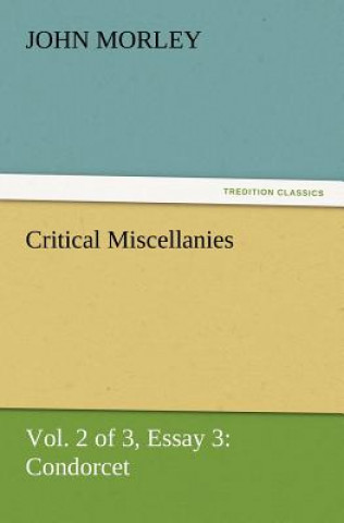 Kniha Critical Miscellanies (Vol. 2 of 3) Essay 3 John Morley