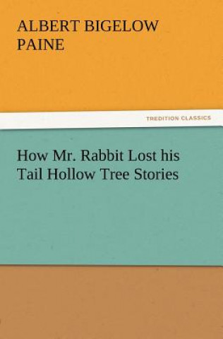 Carte How Mr. Rabbit Lost his Tail Hollow Tree Stories Albert Bigelow Paine