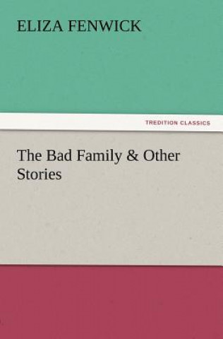 Knjiga Bad Family & Other Stories E. (Eliza) Fenwick