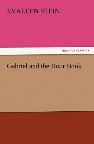 Livre Gabriel and the Hour Book Evaleen Stein