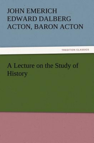 Carte Lecture on the Study of History John Acton