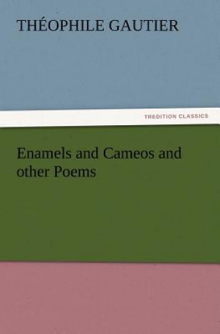Kniha Enamels and Cameos and other Poems Théophile Gautier