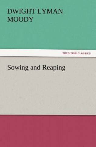 Книга Sowing and Reaping Dwight Lyman Moody