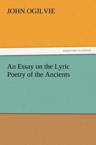 Kniha Essay on the Lyric Poetry of the Ancients John Ogilvie