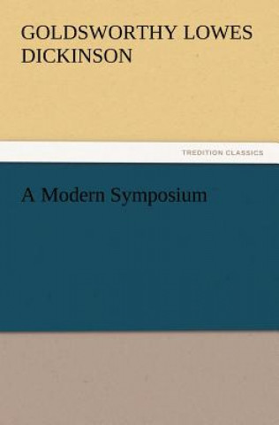 Kniha Modern Symposium G. Lowes (Goldsworthy Lowes) Dickinson