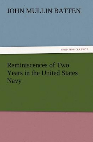 Carte Reminiscences of Two Years in the United States Navy John M. (John Mullin) Batten