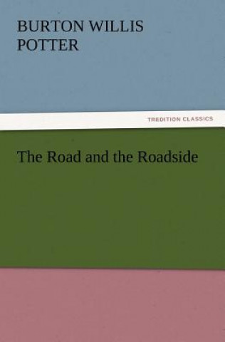Könyv Road and the Roadside Burton Willis Potter